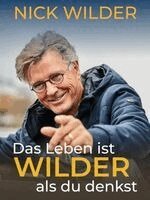 Nick Wilder - Das Leben ist wilder, als du denkst, Häftad
