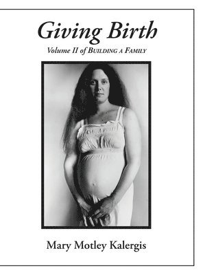 Mary Motley Kalergis - Giving Birth, Inbunden. Tillgänglighet: Lägg i varukorg