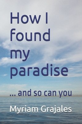 Myriam Grajales, Michael Maldonado - How I found my paradise, Häftad