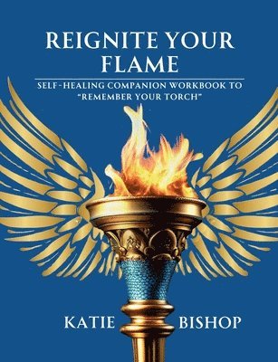Katie Bishop - Reignite Your Flame, Häftad