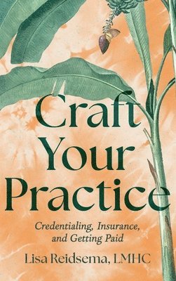 Lisa Reidsema - Craft Your Practice, Inbunden. Tillgänglighet: Lägg i varukorg