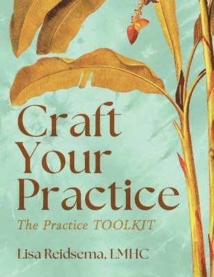 Lisa Reidsema - Craft Your Practice, Häftad. Tillgänglighet: Lägg i varukorg