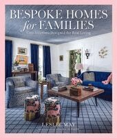 Leslie May - Bespoke Homes for Families: Chic Interiors Designed for Real Living, Inbunden
