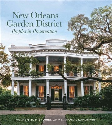 New Orleans Garden District Association Profiles in Preservation, Inbunden
