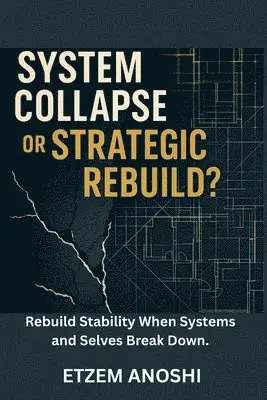 Etzem Anoshi, ETZEM ANOSHI - System Collapse or Strategic Rebuild?, Häftad. Tillgänglighet: Lägg i varukorg