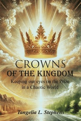 Tangelia L Stephens - Crowns of the Kingdom, Häftad