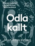 Odla kallt : S och skrda ret runt. Grnsaker. Sommarblommor. Perenner