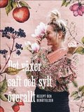 SIGNERAD - Det vxer saft och sylt verallt : Recept och berttelser - signerad av My Feldt