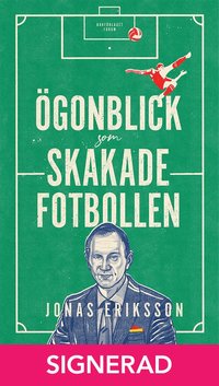 SIGNERAD - �gonblick som skakade fotbollen - signerad av Jonas Eriksson