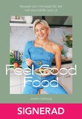 SIGNERAD - Feel Good Food : Recept och mindset för att må bra inifrån och ut