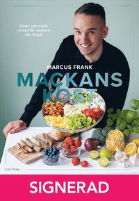 SIGNERAD - Mackans kost : Goda och enkla recept för veckans alla dagar