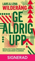 SIGNERAD - Ge aldrig upp