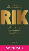 SIGNERAD - Rik p� riktigt - mer frihet och mer tid f�r det du �lskar