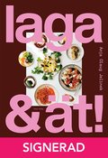 SIGNERAD - Laga & �t! : enkel och god mat att dela